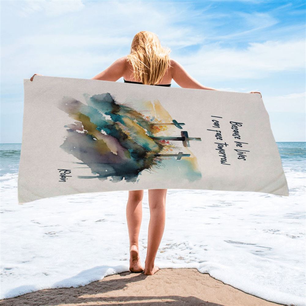 Because He Lives I Can Face Tomorrow Personalized Beach Towel - Religious Beach Towel - Bible Beach Towel
