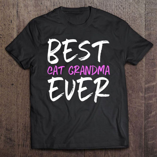 Best Cat Grandma Ever Funny Gift Mother's Day T Shirt, Mother's Day Shirt, Gift For Mom, Shirt For Mom