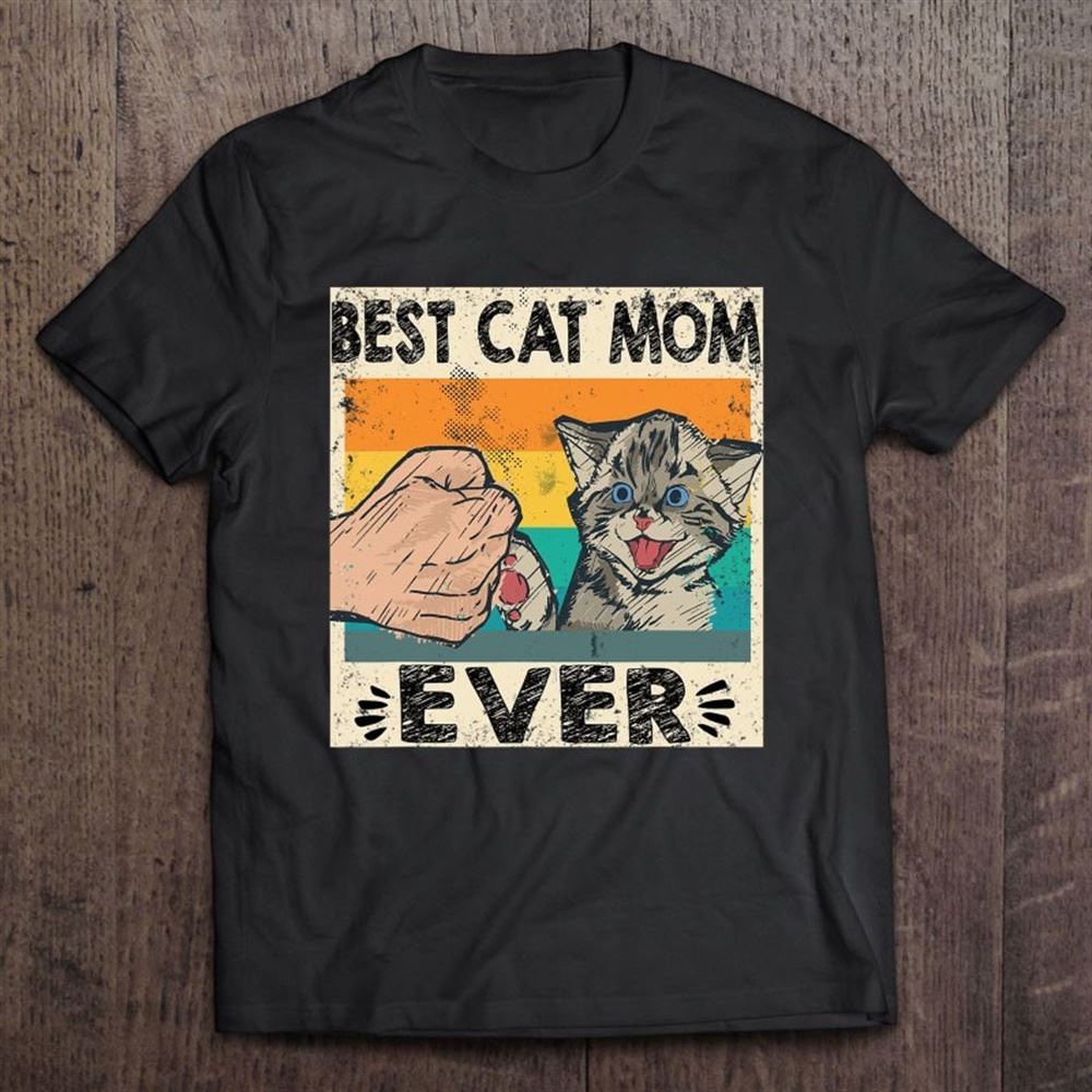 Best Cat Mom Ever Shirt Funny Cat Mommy Mother's Day Gift T Shirt, Mother's Day Shirt, Gift For Mom, Shirt For Mom