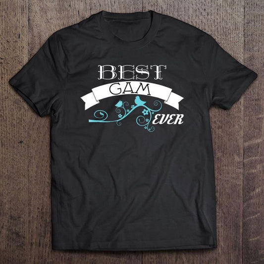 Best Gam Ever Shirt - Grandmother - Gam Gift T Shirt, Mother's Day Shirt, Gift For Mom, Shirt For Mom