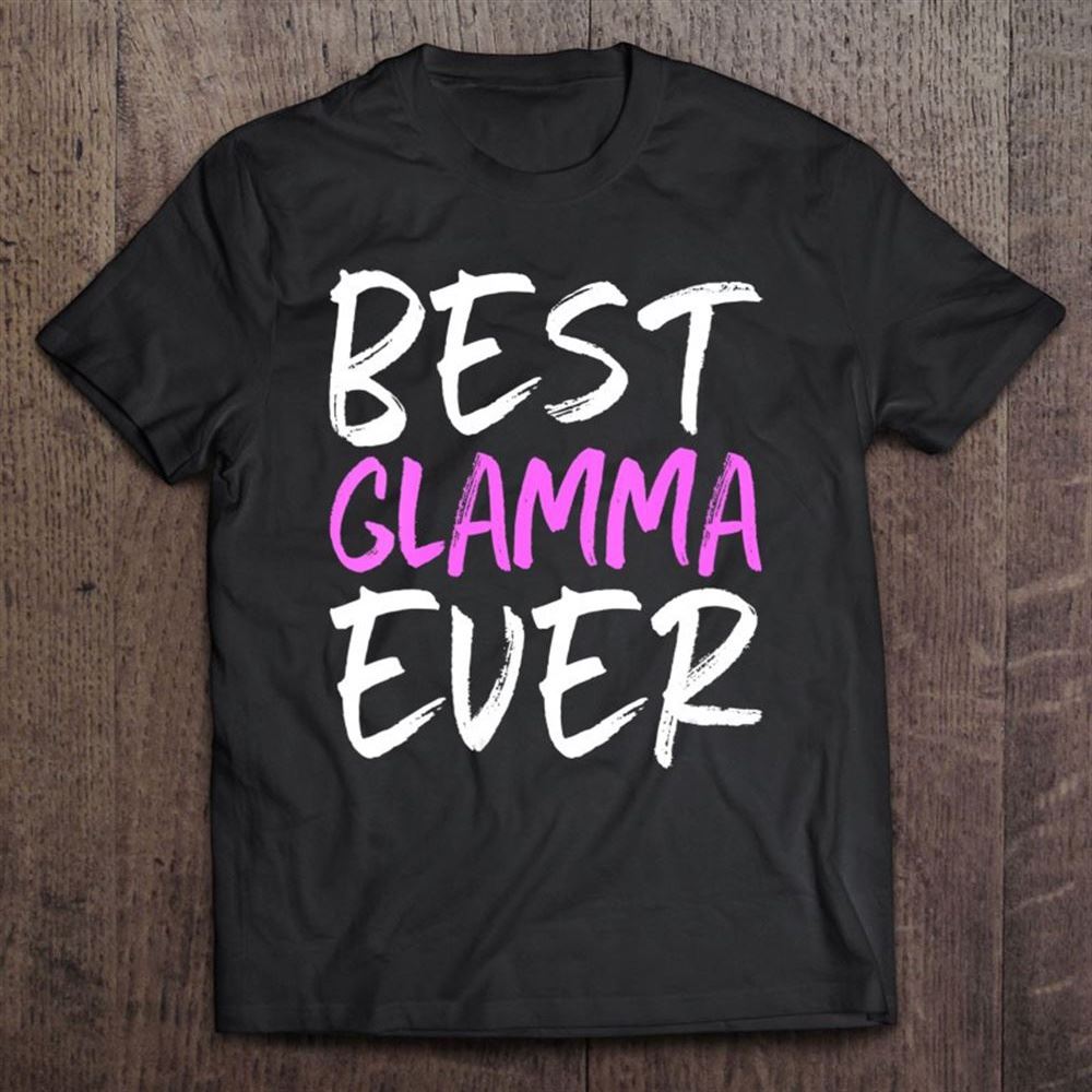 Best Glamma Ever Cool Funny Mother's Day Gift T Shirt, Mother's Day Shirt, Gift For Mom, Shirt For Mom
