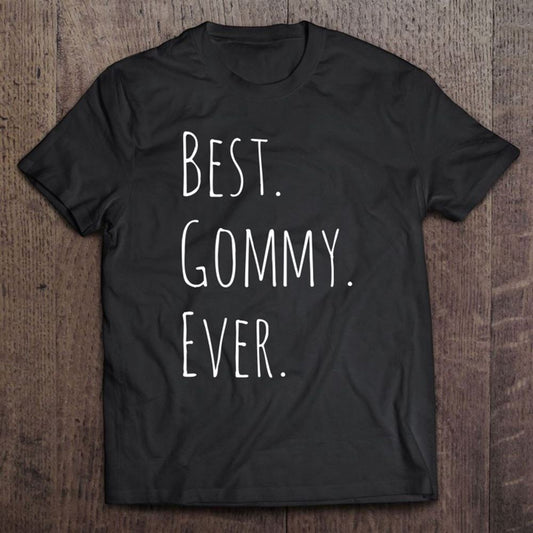 Best Gommy Ever Mother's Day For Grandma T Shirt, Mother's Day Shirt, Gift For Mom, Shirt For Mom