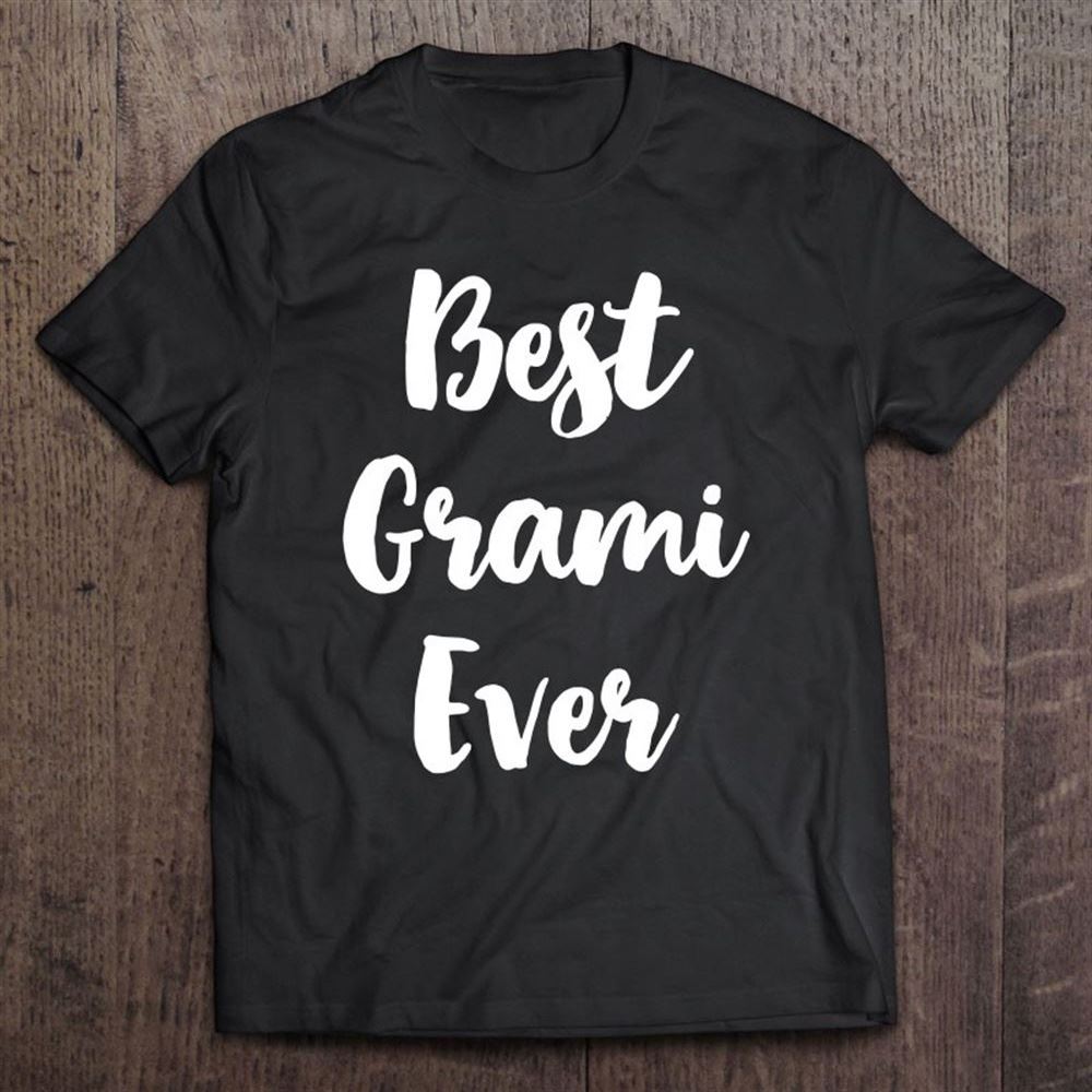 Best Grami Ever Funny Cute Mother's Day Gift T Shirt, Mother's Day Shirt, Gift For Mom, Shirt For Mom