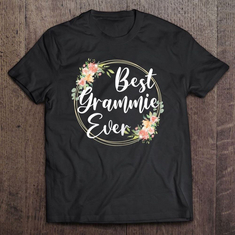Best Grammie Ever Mother's Day Grammie Gift Happy Mothers T Shirt, Mother's Day Shirt, Gift For Mom, Shirt For Mom