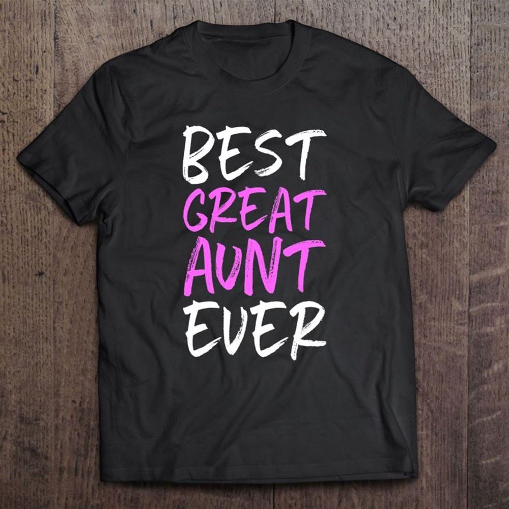 Best Great Aunt Ever Cool Funny Mother's Day Gift T Shirt, Mother's Day Shirt, Gift For Mom, Shirt For Mom