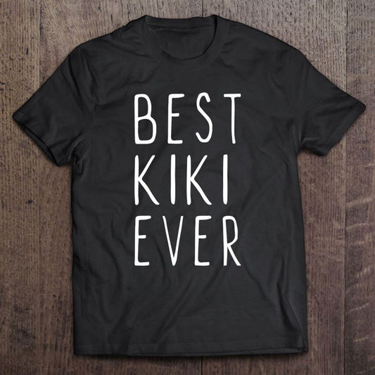 Best Kiki Ever Funny Cool Mother's Day Gift T Shirt, Mother's Day Shirt, Gift For Mom, Shirt For Mom