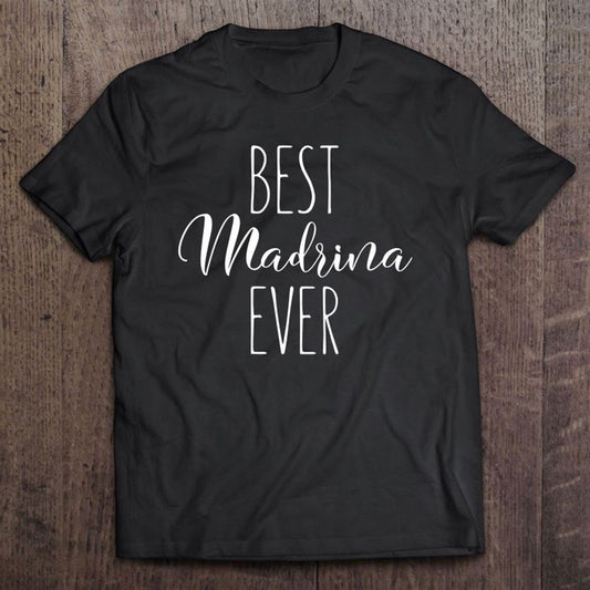 Best Madrina Ever Spanish Godmother Funny Love Madrina T Shirt, Mother's Day Shirt, Gift For Mom, Shirt For Mom