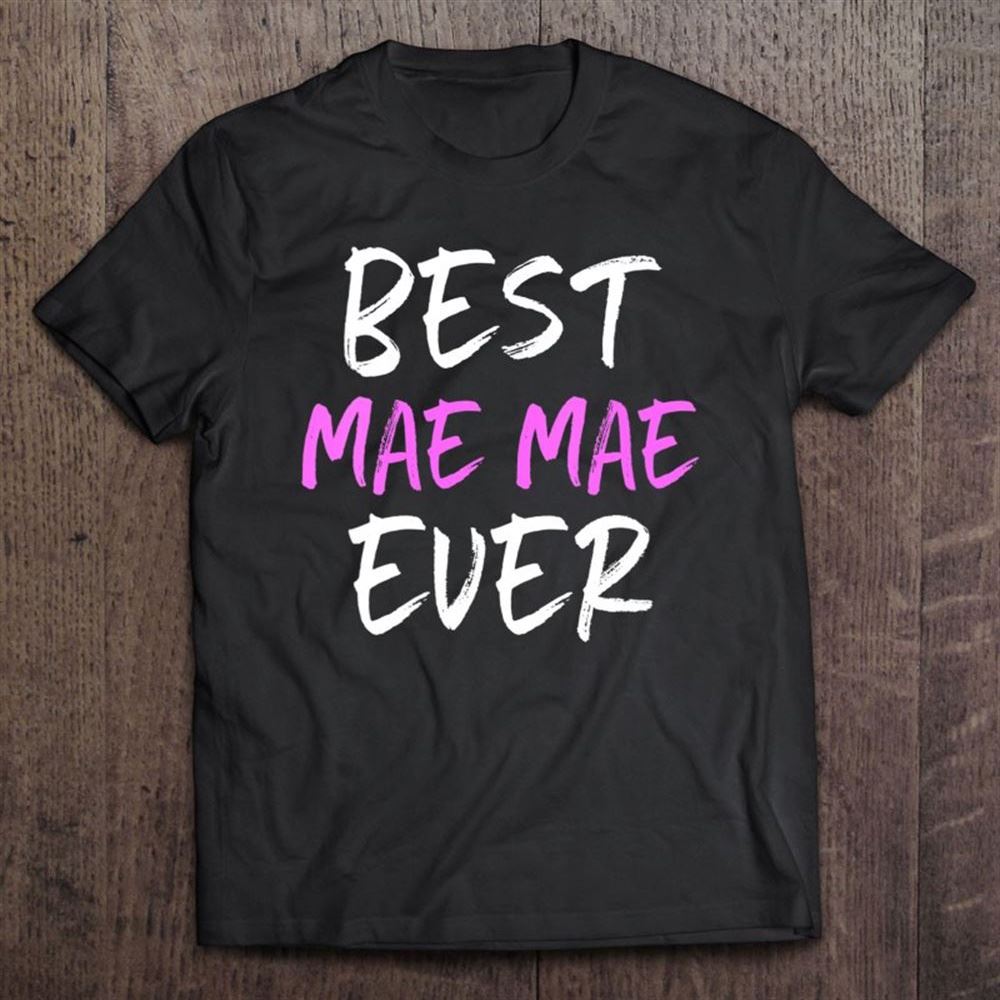 Best Mae-mae Ever Cool Funny Mother's Day Maemae Gift T Shirt, Mother's Day Shirt, Gift For Mom, Shirt For Mom