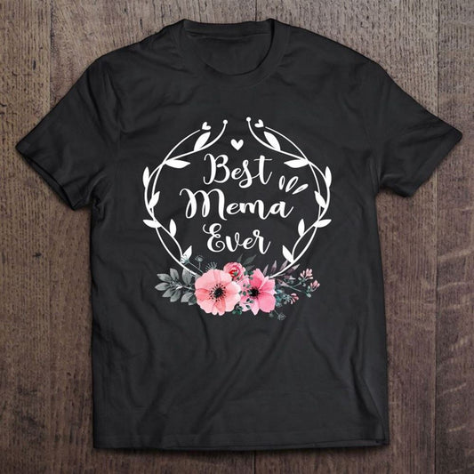 Best Mema Ever Mother's Day Gift Flower Grandma T Shirt, Mother's Day Shirt, Gift For Mom, Shirt For Mom