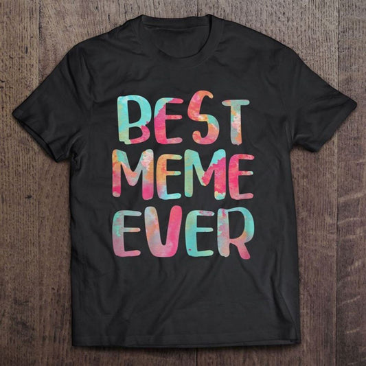 Best Meme Ever Mother's Day Gif T Shirt, Mother's Day Shirt, Gift For Mom, Shirt For Mom