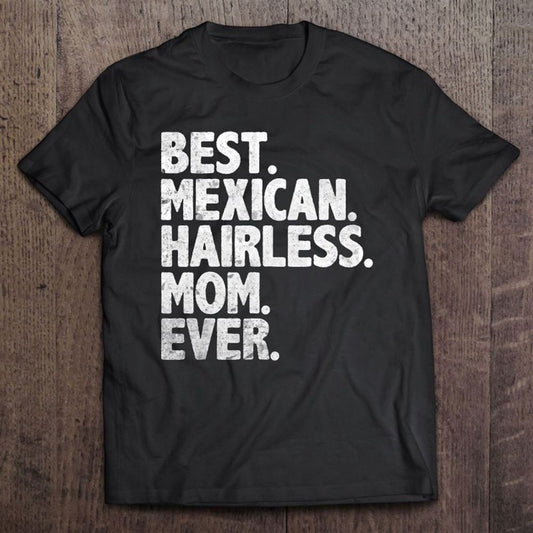 Best Mexican Hairless Mom Ever Vintage Dog Momma Mother Day T Shirt, Mother's Day Shirt, Gift For Mom, Shirt For Mom