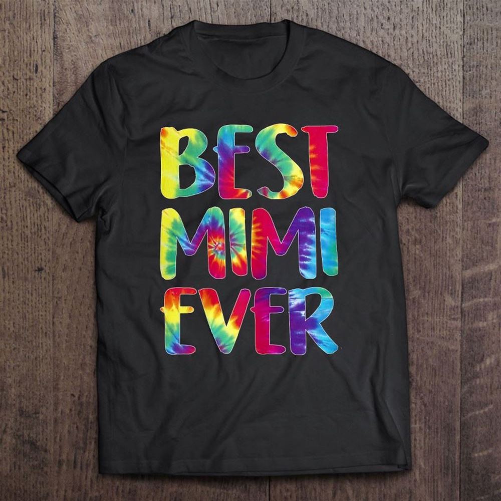 Best Mimi Ever Tie Dye Proud Grandma Mother's Day Gigi Gifts T Shirt, Mother's Day Shirt, Gift For Mom, Shirt For Mom