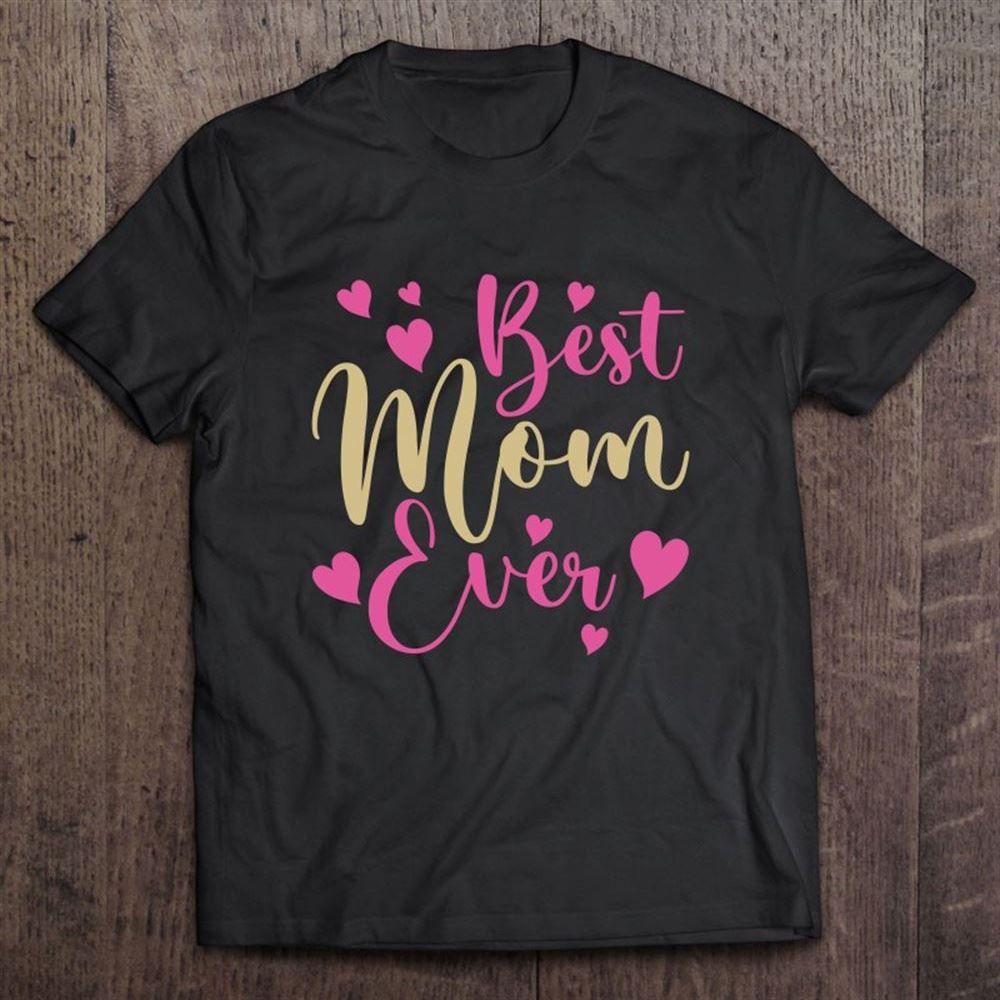 Best Mom Ever Mother's Day Pink Hearts T Shirt, Mother's Day Shirt, Gift For Mom, Shirt For Mom