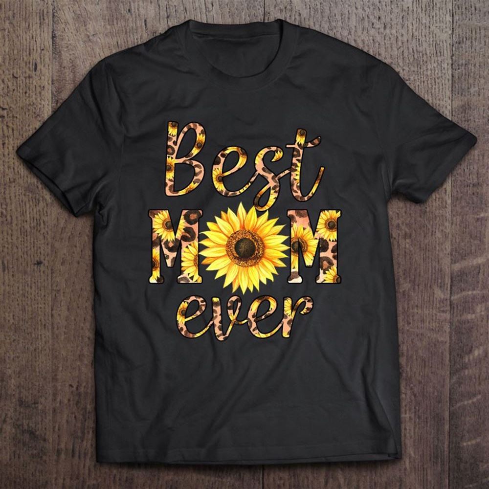 Best Mom Ever Sunflower Mother's Day T Shirt, Mother's Day Shirt, Gift For Mom, Shirt For Mom