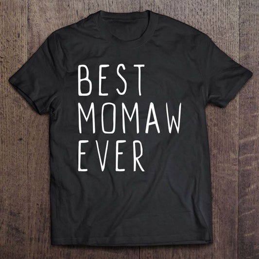 Best Momaw Ever Funny Cool Mother's Day Gift Unisex T Shirt, Mother's Day Shirt, Gift For Mom, Shirt For Mom