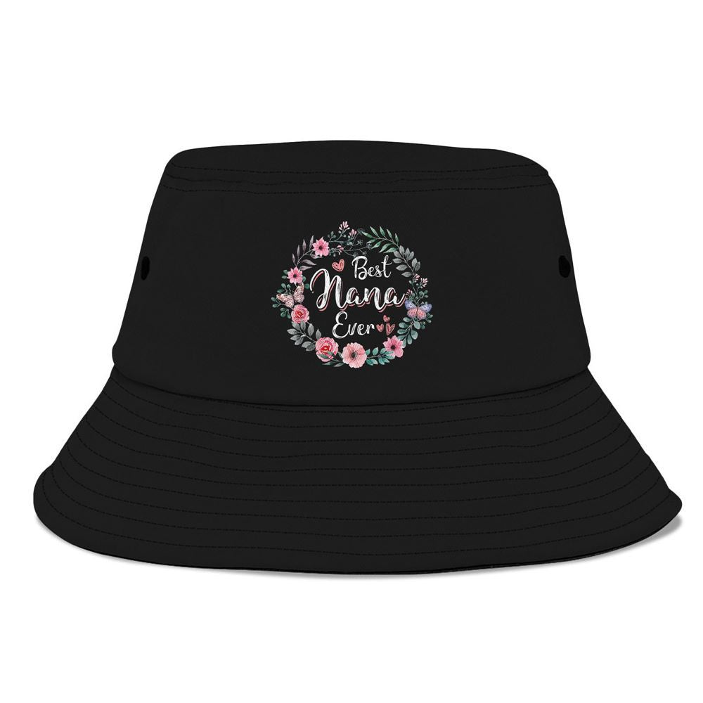 Best Nana Ever Mom Mimi Grandma Nana Idea Bucket Hat, Mother's Day Bucker Hat, Mother's Day Gift, Women's Sun Hats