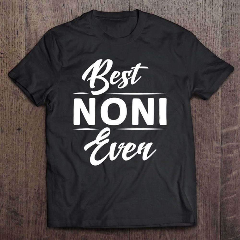 Best Noni Ever Grandma Mother's Day Gifts T Shirt, Mother's Day Shirt, Gift For Mom, Shirt For Mom