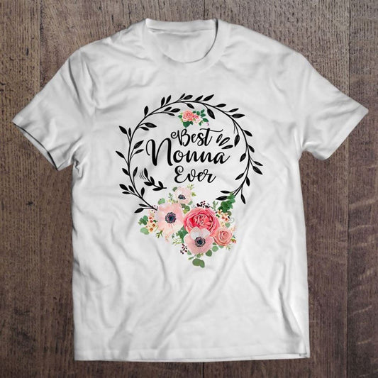 Best Nonna Ever Mother's Day T Shirt, Mother's Day Shirt, Gift For Mom, Shirt For Mom