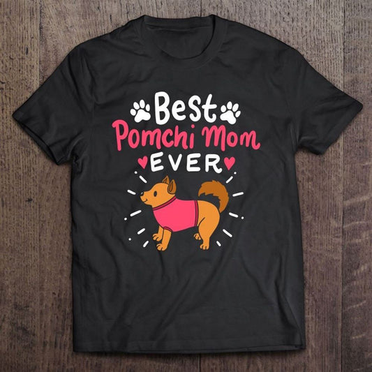 Best Pomchi Mom Ever Cute Dog Lover Fur Mama Mothers Day T Shirt, Mother's Day Shirt, Gift For Mom, Shirt For Mom