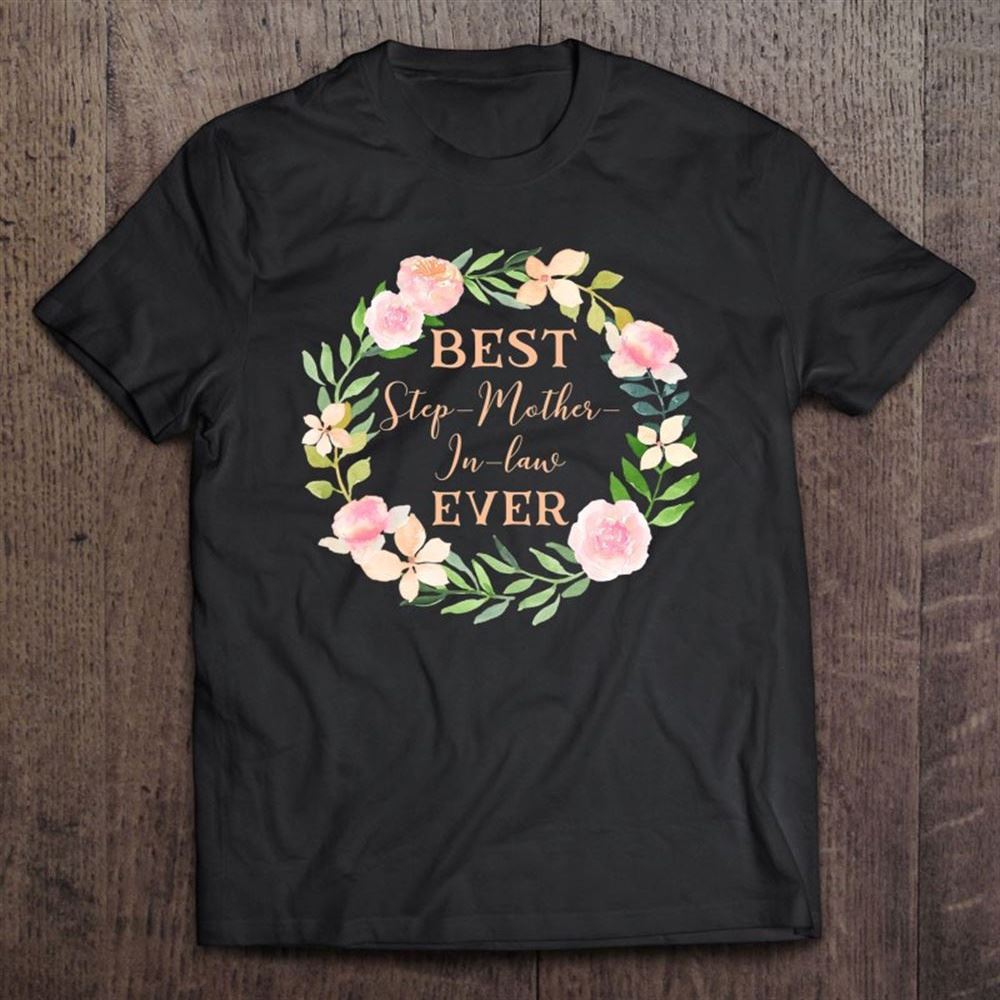 Best Step Mother In Law Ever Step Mom Step Mother-in-law T Shirt, Mother's Day Shirt, Gift For Mom, Shirt For Mom