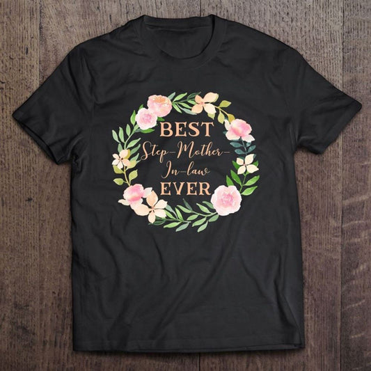 Best Step Mother In Law Ever Step Mom Step Mother-in-law T Shirt, Mother's Day Shirt, Gift For Mom, Shirt For Mom