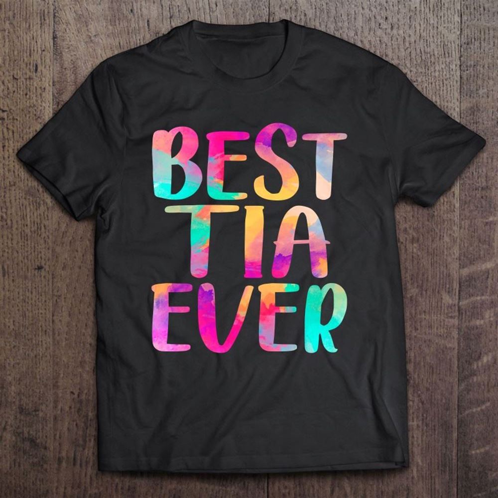 Best Tia Ever Colorful Mother's Day T Shirt, Mother's Day Shirt, Gift For Mom, Shirt For Mom