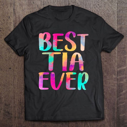 Best Tia Ever Colorful Mother's Day T Shirt, Mother's Day Shirt, Gift For Mom, Shirt For Mom