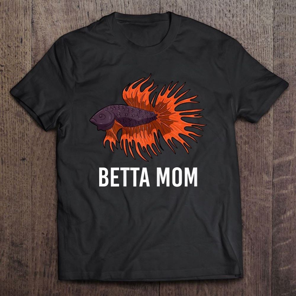 Betta Mom Funny Mother Fish Saying Aquarium Mum Gift T Shirt, Mother's Day Shirt, Gift For Mom, Shirt For Mom