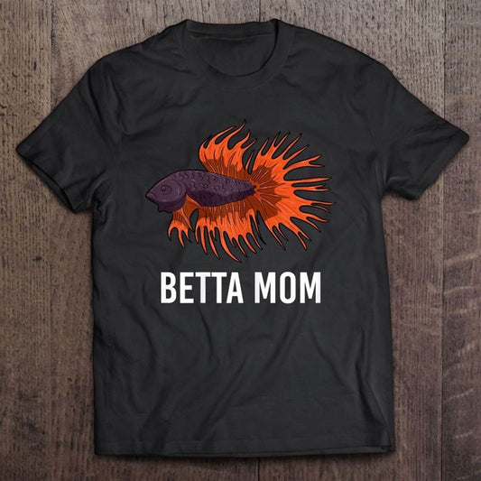 Betta Mom Funny Mother Fish Saying Aquarium Mum Gift T Shirt, Mother's Day Shirt, Gift For Mom, Shirt For Mom