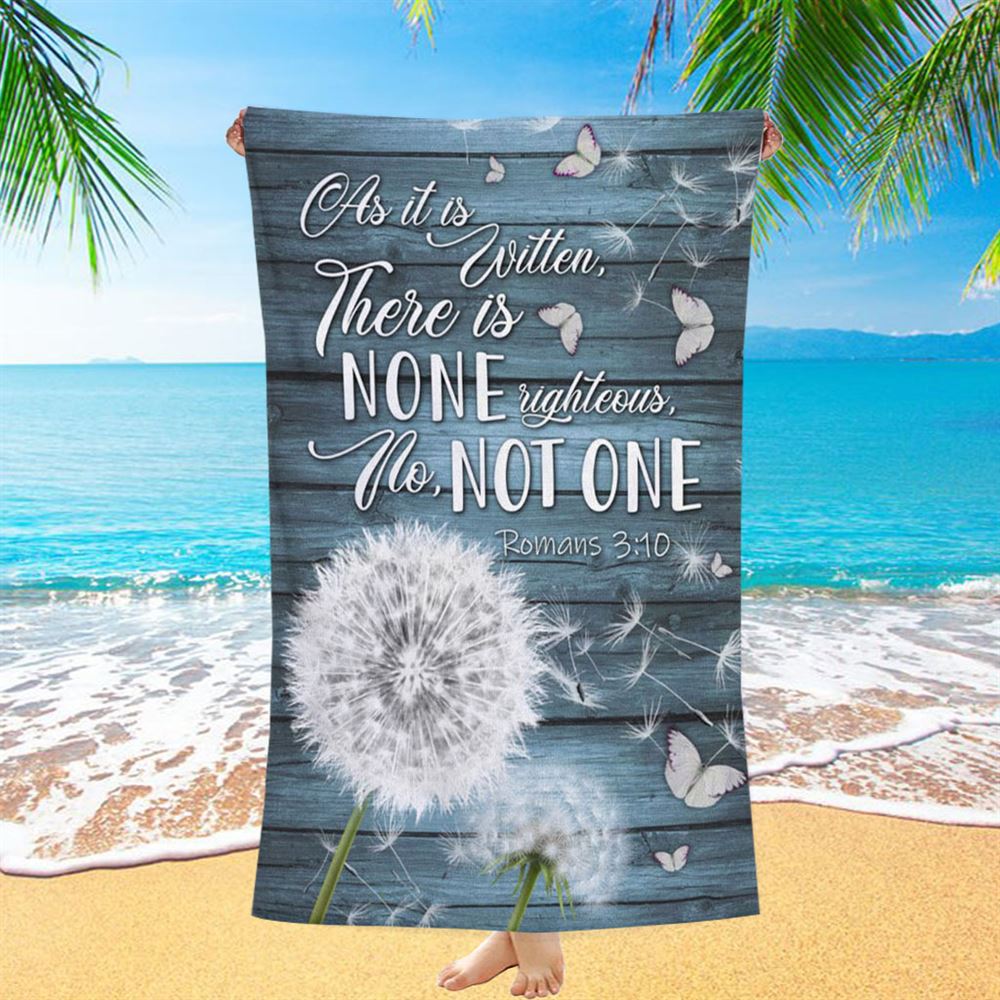 Bible Verse Romans 310 As It Is Written There Is None Righteous Beach Towel - Bible Verse Beach Towel - Scripture Beach Towel