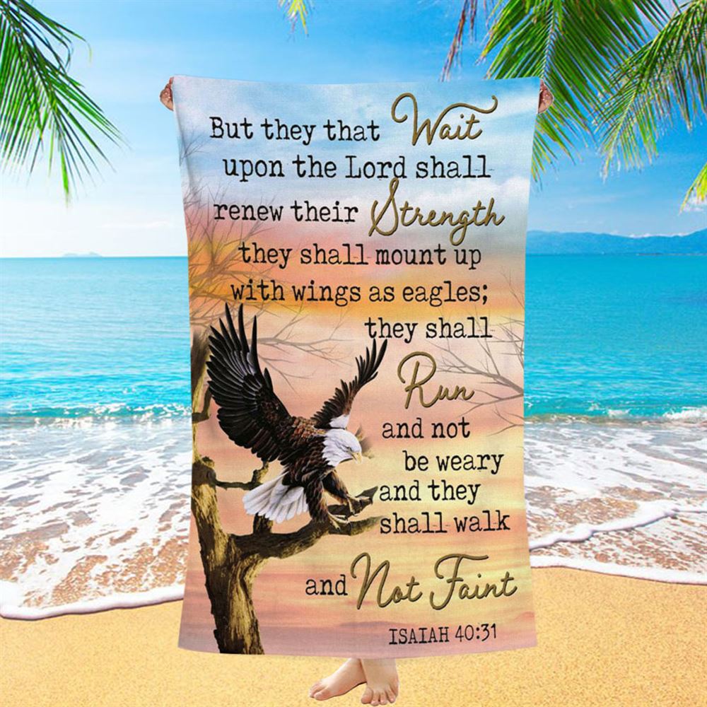 Bible Verse They That Wait Upon The Lord Isaiah 4031 Beach Towel - Bible Verse Beach Towel - Scripture Beach Towel