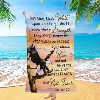 Bible Verse They That Wait Upon The Lord Isaiah 4031 Beach Towel - Bible Verse Beach Towel - Scripture Beach Towel