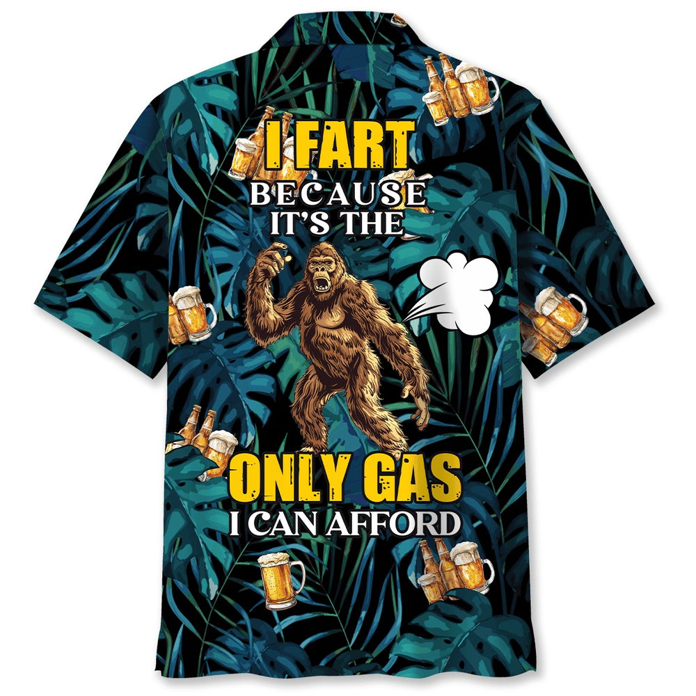 Bigfoot I Fart Because It'S The Only Gas I Can Afford Hawaiian Shirt, Funny Hawaiian Shirt, Cool Hawaiian Shirts, Best Hawaiian Shirts