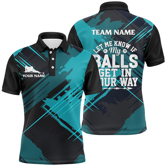 Billiard Polo Shirts, Funny Billiard Let Me Know If My Balls Get In Your Way Custom Billiard Jerseys Polo Shirts, Billiards Team Shirts