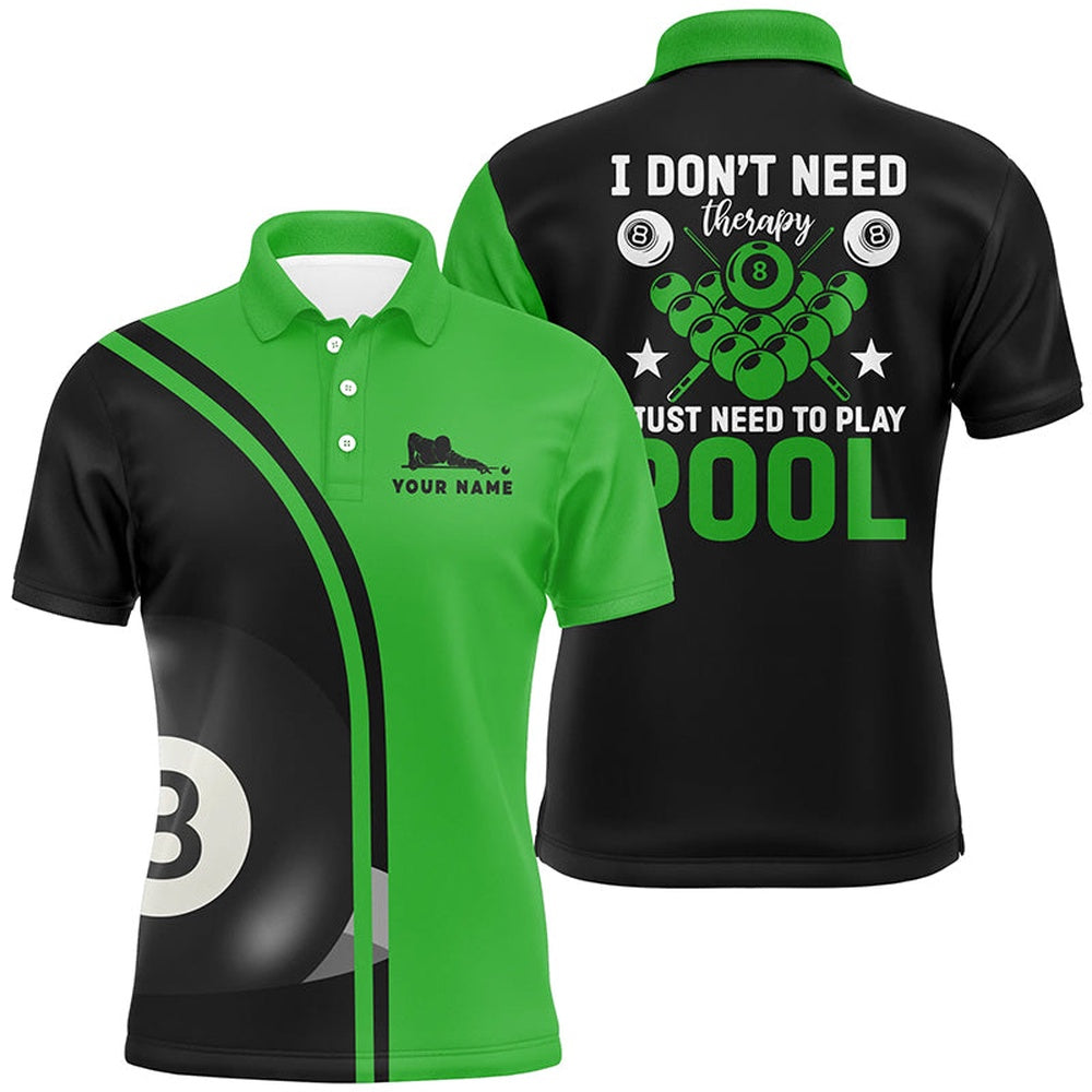 Billiard Polo Shirts, Personalized 8 Ball Pool I Don't Need Therapy I Just Need To Play Pool Billiard Polo Shirts, Billiards Team Shirts