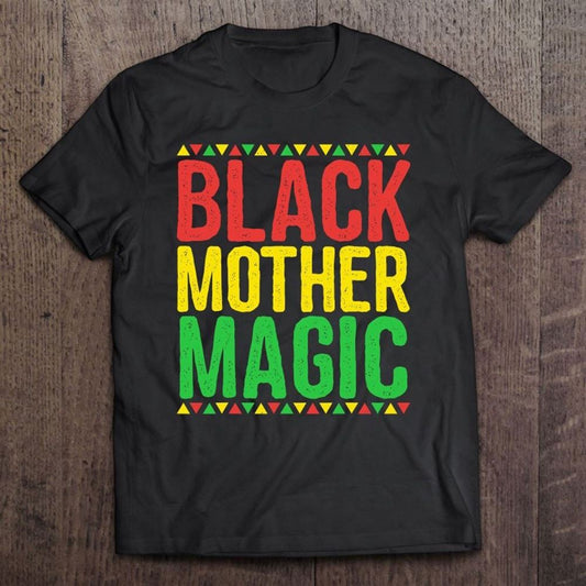 Black Mother Magic African American Mother's Day T Shirt, Mother's Day Shirt, Gift For Mom, Shirt For Mom