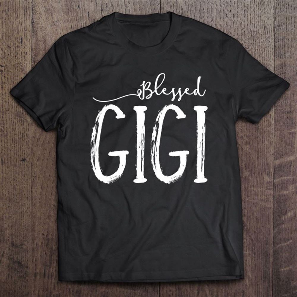 Blessed Gigi Shirt For Grandma Gigi Gifts For Mother's Day T Shirt, Mother's Day Shirt, Gift For Mom, Shirt For Mom