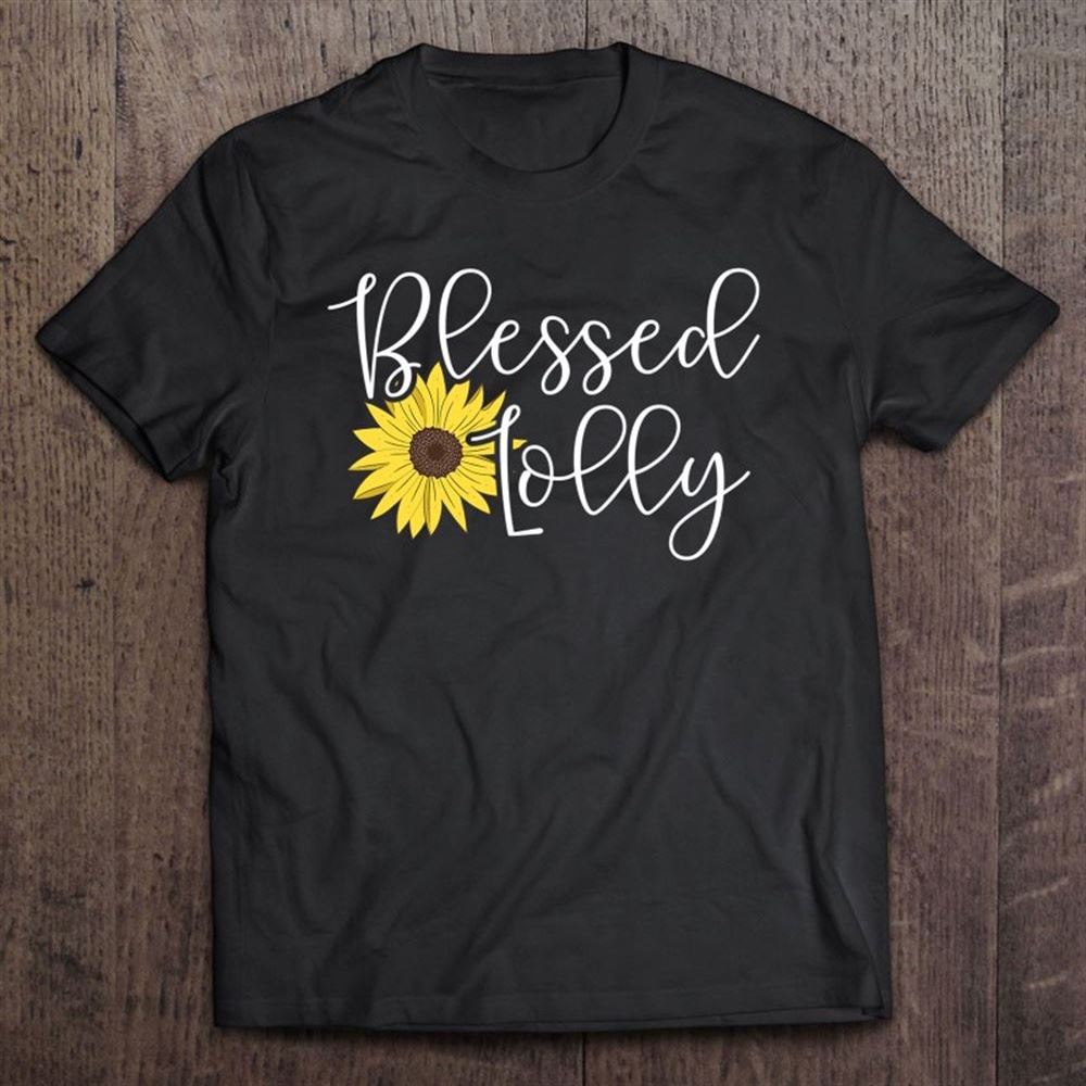 Blessed Lolly For Grandmother Sunflower T Shirt, Mother's Day Shirt, Gift For Mom, Shirt For Mom