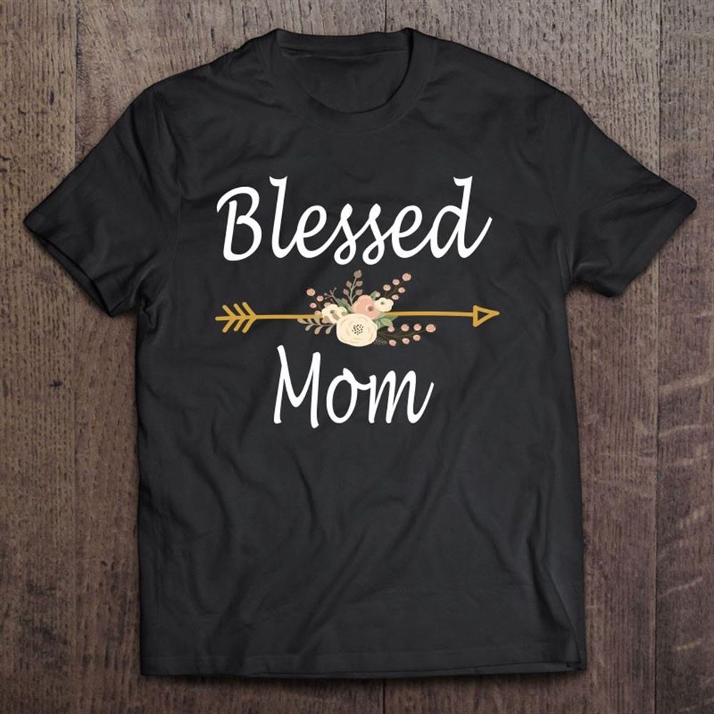 Blessed Mom Shirt Mother's Day Gifts T Shirt, Mother's Day Shirt, Gift For Mom, Shirt For Mom