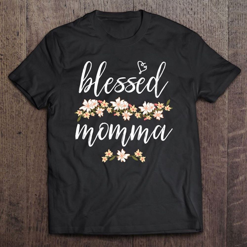 Blessed Momma Cute Mothers Day Gifts T Shirt, Mother's Day Shirt, Gift For Mom, Shirt For Mom