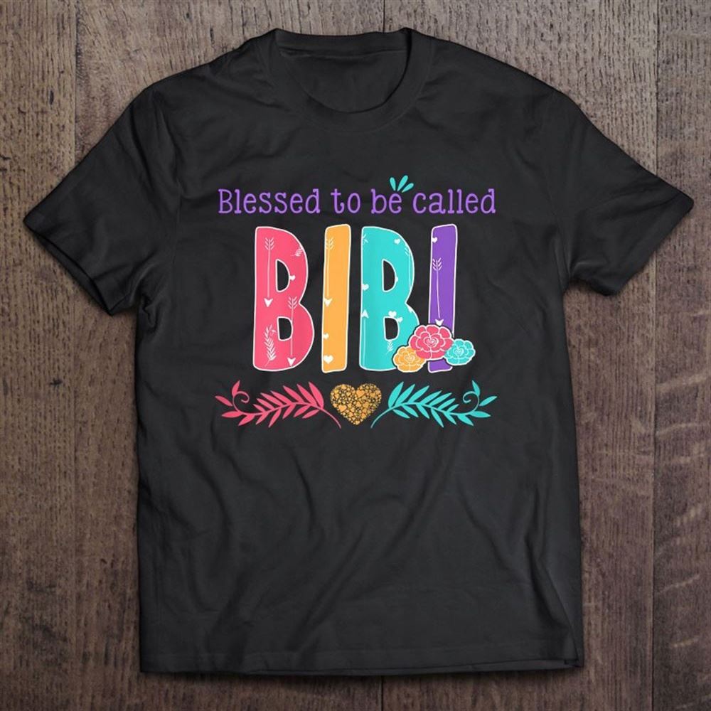 Blessed To Be Called Bibi Gift Mother Day T Shirt, Mother's Day Shirt, Gift For Mom, Shirt For Mom