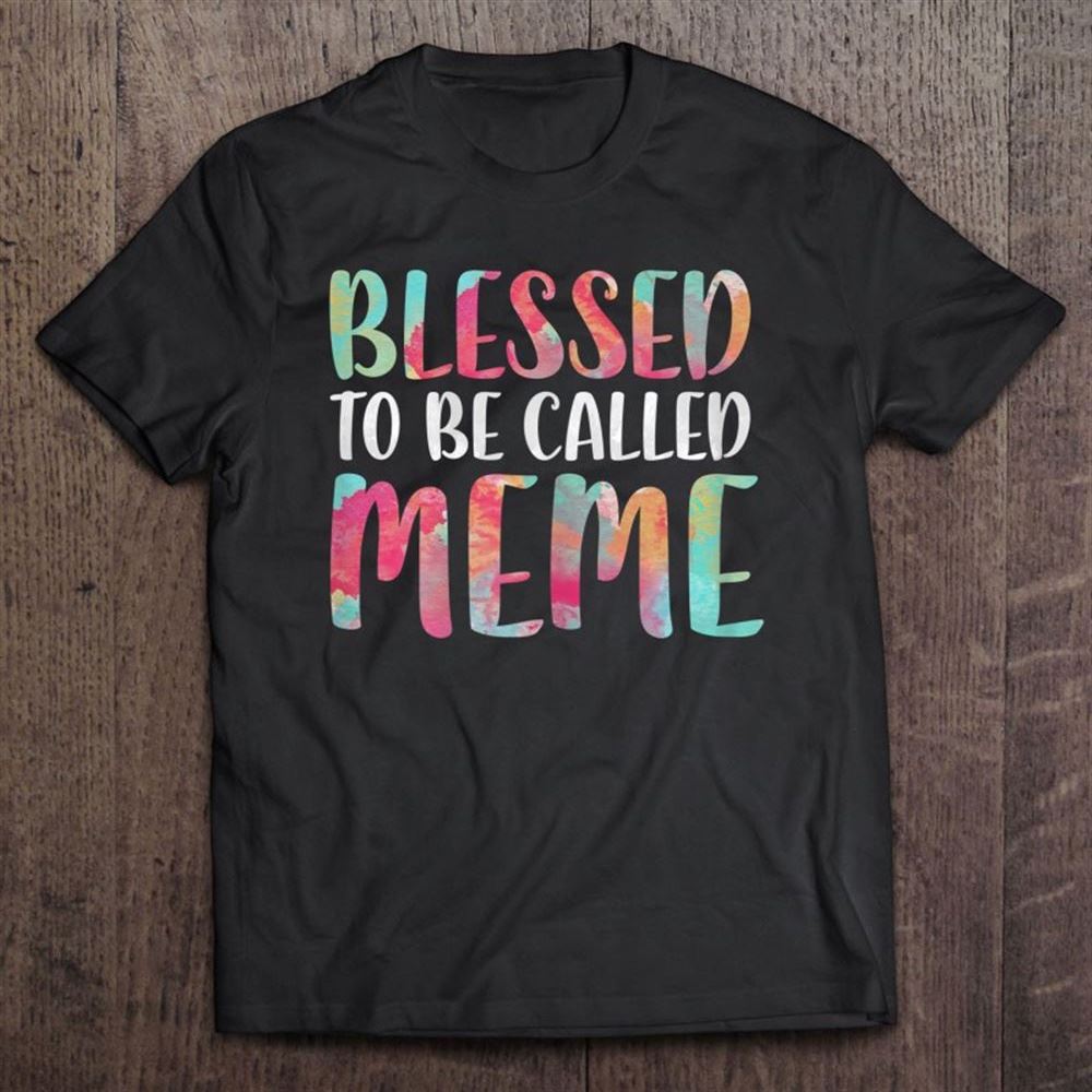 Blessed To Be Called Meme Mother's Day T Shirt, Mother's Day Shirt, Gift For Mom, Shirt For Mom