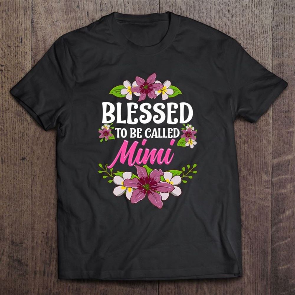 Blessed To Be Called Mimi Shirt Mothers Day T Shirt, Mother's Day Shirt, Gift For Mom, Shirt For Mom