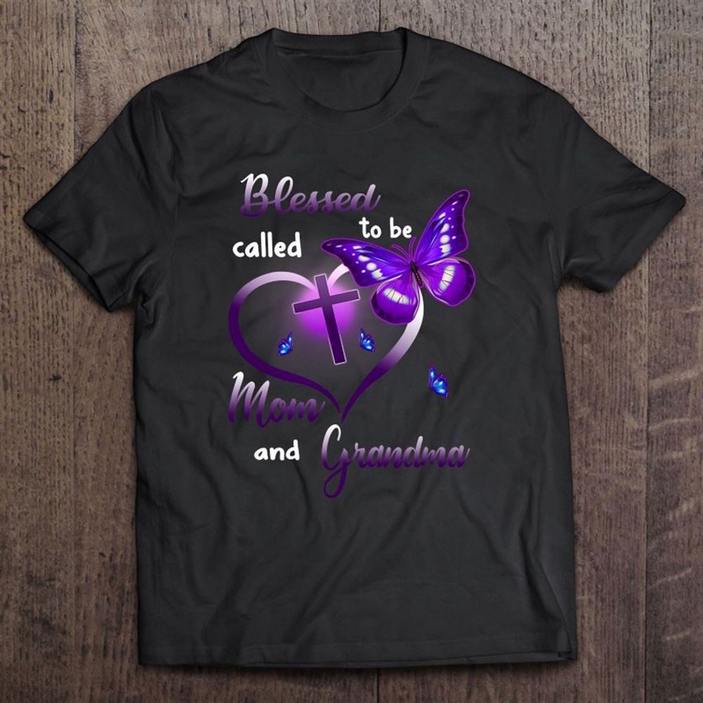Blessed To Be Called Mom And Grandma - Mother's Day T Shirt, Mother's Day Shirt, Gift For Mom, Shirt For Mom