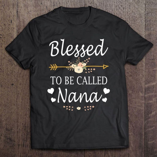 Blessed To Be Called Nana Mothers Day Gifts T Shirt, Mother's Day Shirt, Gift For Mom, Shirt For Mom