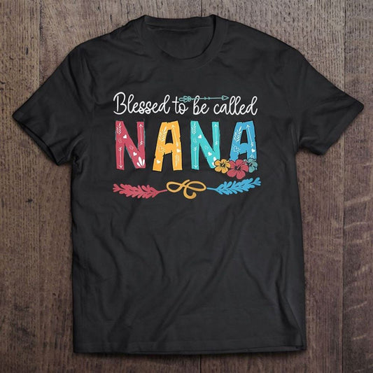 Blessed To Be Called Nana Shirt Nana To Be Mother's T Shirt, Mother's Day Shirt, Gift For Mom, Shirt For Mom