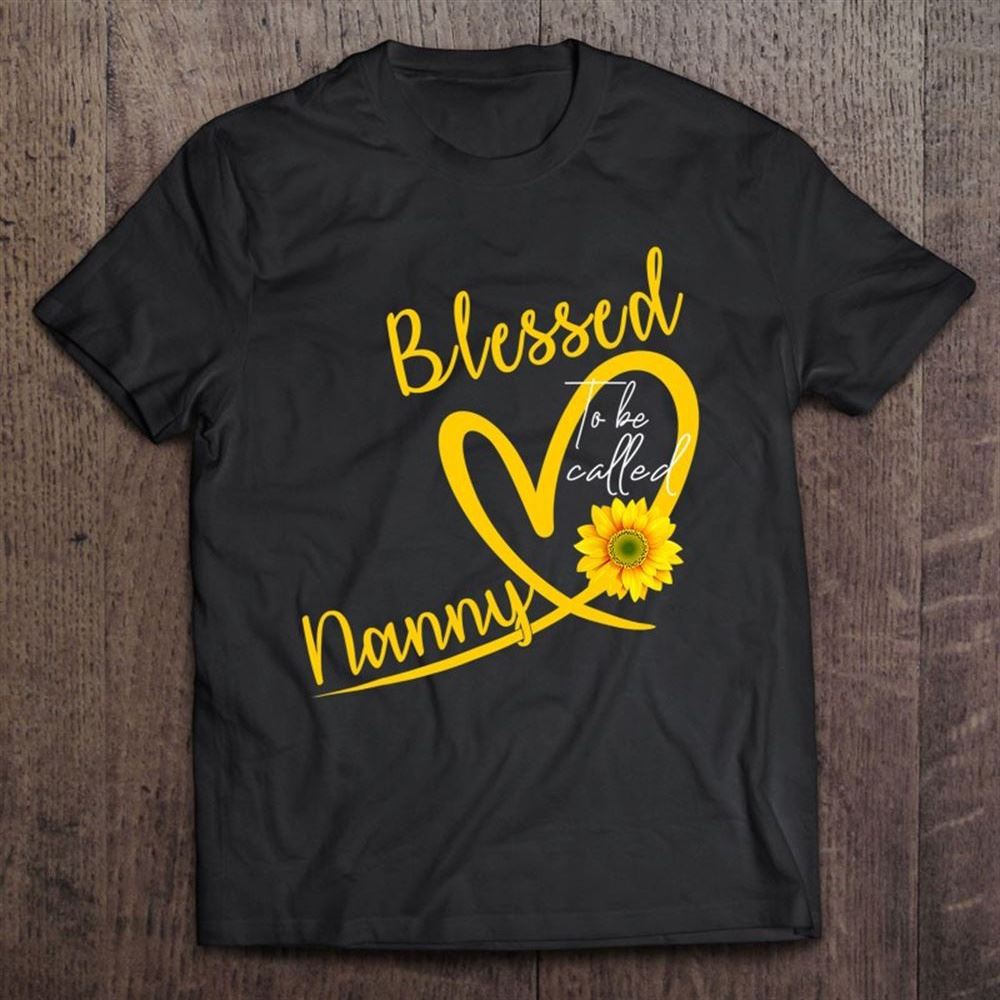 Blessed To Be Called Nanny Heart Sunflower Mother's Day T Shirt, Mother's Day Shirt, Gift For Mom, Shirt For Mom