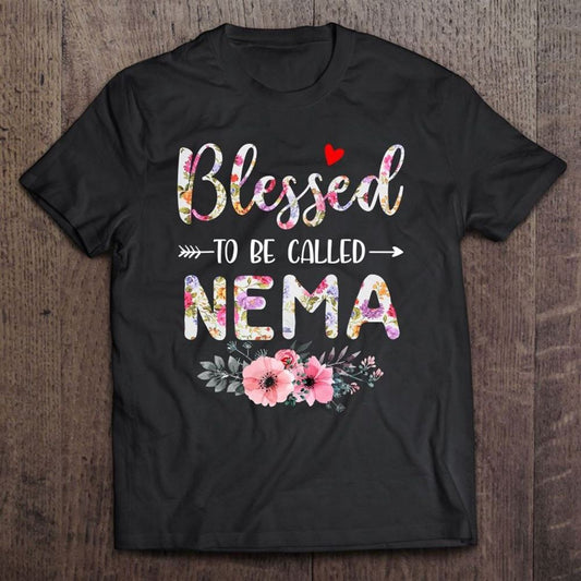 Blessed To Be Called Nema Shirt Cute Floral Mother's Day T Shirt, Mother's Day Shirt, Gift For Mom, Shirt For Mom