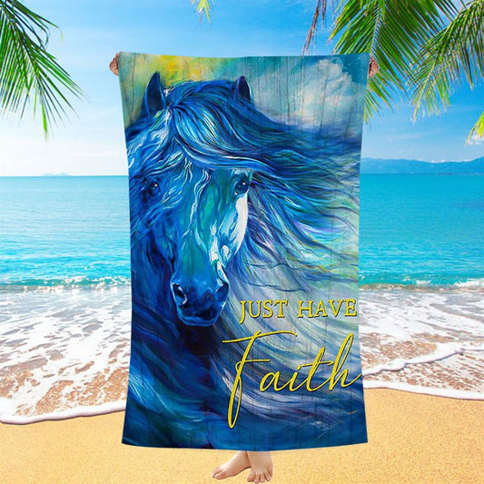 Blue Horse Just Have Faith Beach Towel - Bible Verse Beach Towel - Inspirational Art - Christian Beach Towel