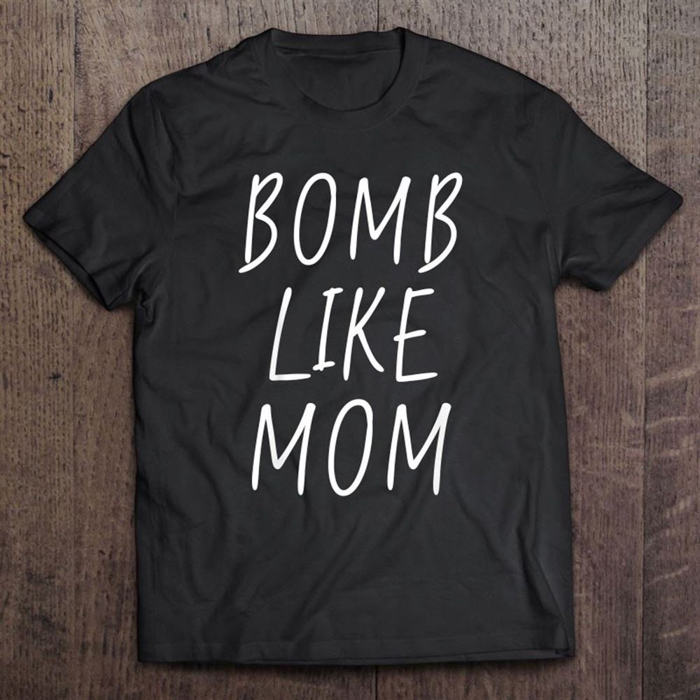 Bomb Like Mom White Handwritten Mother's Day Graphic T Shirt, Mother's Day Shirt, Gift For Mom, Shirt For Mom